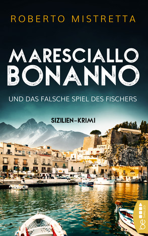 Maresciallo Bonanno und das falsche Spiel des Fischers von Mistretta,  Roberto, Schmidt,  Katharina