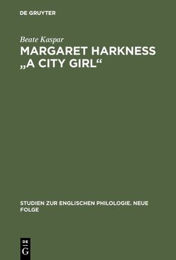 Margaret Harkness „A City Girl“ von Kaspar,  Beate