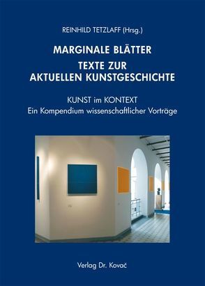 Marginale Blätter – Texte zur aktuellen Kunstgeschichte von Tetzlaff,  Reinhild