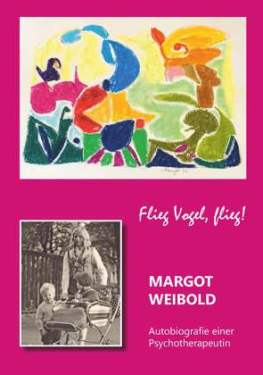 Margot Weibold – Autobiografie einer Psychotherapeutin von Weibold,  Margot