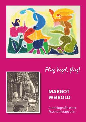 Margot Weibold : Autobiographie einer Psychotherapeutin von Weibold,  Margot