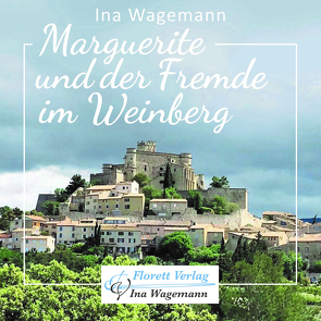 Marguerite und der Fremde im Weinberg von Hofmann,  Christine, Nebenführ,  Norbert, Wagemann,  Ina