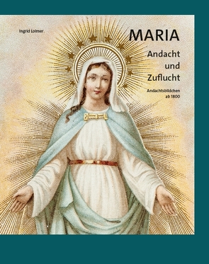 Maria – Andacht und Zuflucht von Loimer,  Ingrid