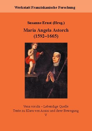Maria Angela Astorch (1592-1665) von Ernst,  Susanne
