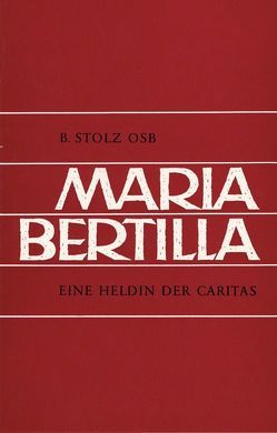 Maria Bertilla von Künzli,  Josef, Stolz,  Benedikt