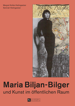 Maria Biljan-Bilger und Kunst im öffentlichen Raum von Heilingsetzer,  Semirah, Kohler-Heilingsetzer,  Margret