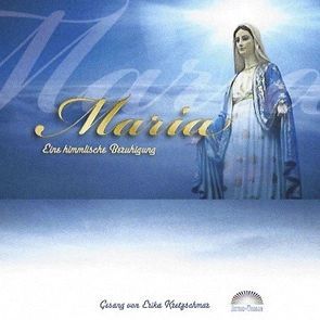 Maria – eine himmlische Beruhigung von Kretzschmar,  Erika