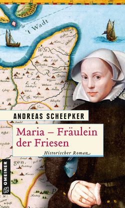 Maria – Fräulein der Friesen von Scheepker,  Andreas
