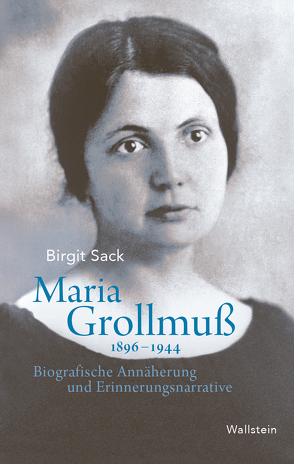 Maria Grollmuß 1896–1944 von Sack,  Birgit