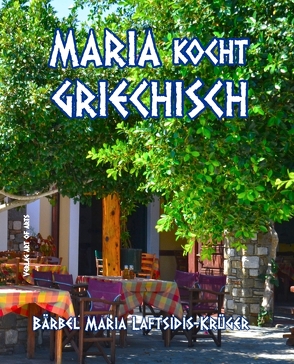 Maria kocht Griechisch von Laftsidis-Krüger,  Bärbel Maria
