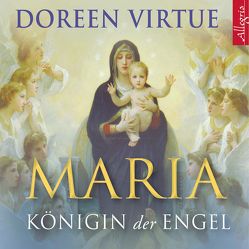 Maria – Königin der Engel von Hansen,  Angelika, Marosch,  Marina, Virtue,  Doreen