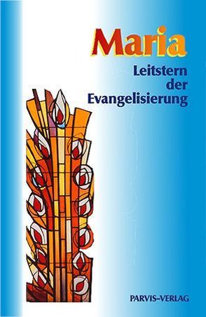 Maria, Leitstern der Evangelisierung von Consuelo, Echevarria Ruiz,  Bernardino, Holdener,  Paul Suso