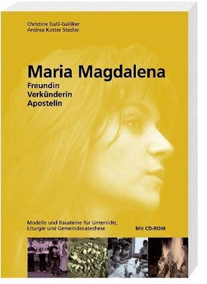 Maria Magdalena – Apostelin von Galli-Galliker,  Christine, Koster Stadler,  Andrea