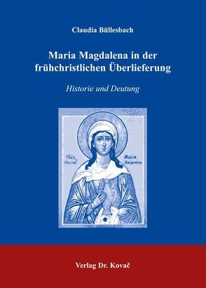 Maria Magdalena in der frühchristlichen Überlieferung von Büllesbach,  Claudia