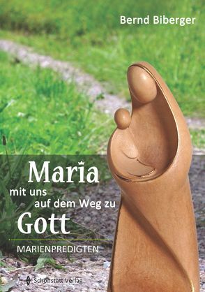 Maria – mit uns auf dem Weg zu Gott von Biberger,  Bernd
