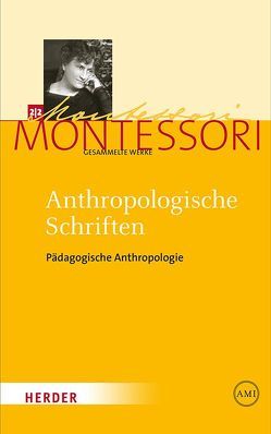 Maria Montessori – Gesammelte Werke / Anthropologische Schriften II von Ludwig,  Harald, Montessori,  Maria