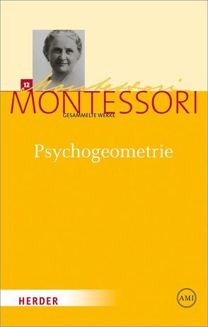 Maria Montessori – Gesammelte Werke / Psychogeometrie von Ludwig,  Harald, Montessori,  Maria, Winter,  Martin