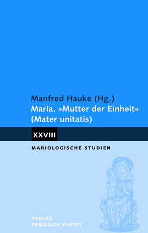 Maria, „Mutter der Einheit“ (Mater unitatis) von Hauke,  Manfred