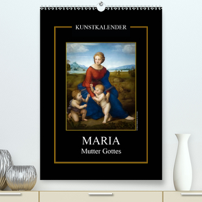 Maria – Mutter Gottes (Premium, hochwertiger DIN A2 Wandkalender 2020, Kunstdruck in Hochglanz) von Bartek,  Alexander