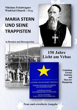 Maria Stern und seine Trappisten – 150 Jahre Licht am Vrbas von Gburek,  Winfried