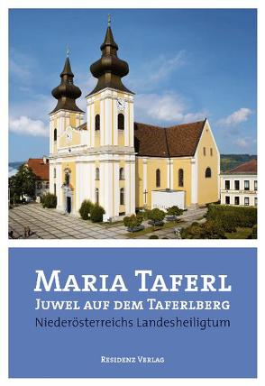 Maria Taferl Juwel auf dem Taferlberg von Hameseder,  Erwin, Ströbitzer,  Hans
