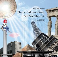 Maria und der Geist der Architektur von Blaschke,  Maren, Carbon,  Sabine