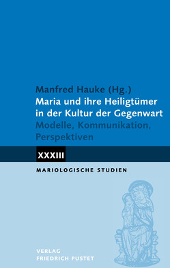 Maria und ihre Heiligtümer in der Kultur der Gegenwart von Hauke,  Manfred