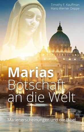 Marias Botschaft an die Welt von Deppe,  Hans-Werner, Kauffman,  Timothy