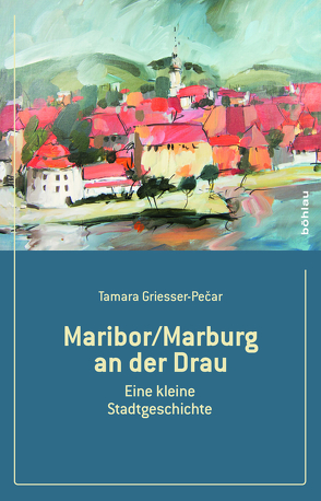 Maribor/Marburg an der Drau von Griesser-Pečar,  Tamara