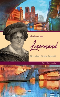 Marie-Anne Lenormand von Dimitriadis,  Dicta, Igges,  Kornelia