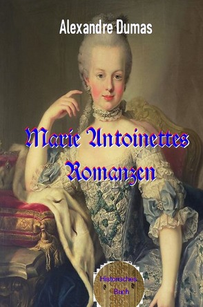 Marie Antoinettes Romanzen von Brendel,  Walter, Dumas d.Ä.,  Alexandre