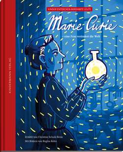 Marie Curie – eine Frau verändert die Welt von Kehn,  Regina, Schulz-Reiss,  Christine