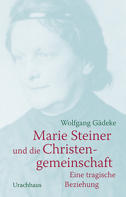 Marie Steiner und die Christengemeinschaft von Gädeke,  Wolfgang