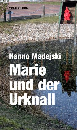 Marie und der Urknall von Madejski,  Hanno