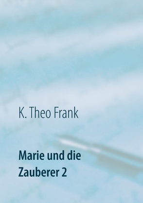 Marie und die Zauberer 2 von Frank,  K. Theo