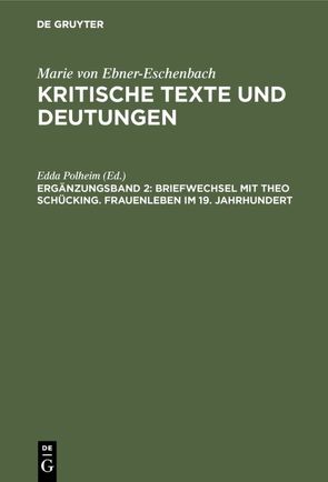 Marie von Ebner-Eschenbach: Kritische Texte und Deutungen / Briefwechsel mit Theo Schücking. Frauenleben im 19. Jahrhundert von Polheim,  Edda