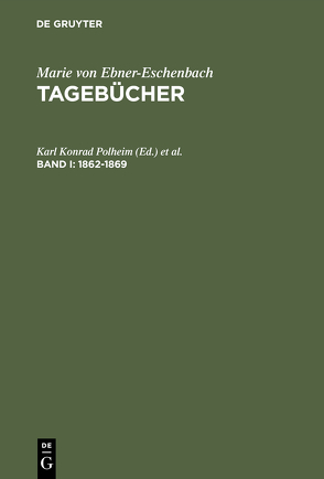 Marie von Ebner-Eschenbach: Tagebücher / 1862–1869 von Gabriel,  Norbert, Polheim,  Karl Konrad
