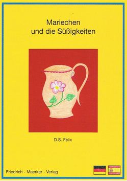 Mariechen und die die Süßigkeiten von Felix,  Dorothea S., Teufel,  Christine, Vogt,  Regina