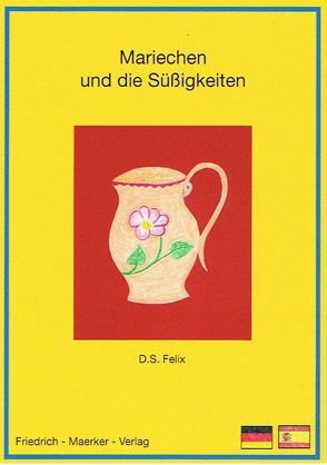 Mariechen und die die Süßigkeiten von Felix,  Dorothea S., Teufel,  Christine, Vogt,  Regina