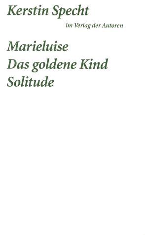 Marielusie / Das goldene Kind / Solitude von Specht,  Kerstin