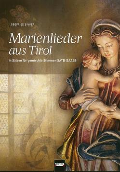 Marienlieder aus Tirol (SATB) von Singer,  Siegfried