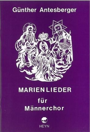 Marienlieder für Männerchor von Antesberger,  Günther