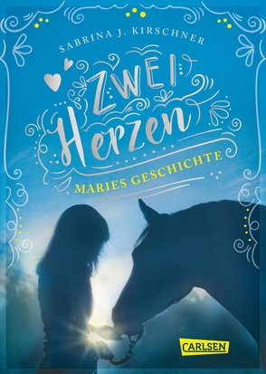 Zwei Herzen – eine Pferdeliebe 2: Maries Geschichte von Kirschner,  Sabrina J.