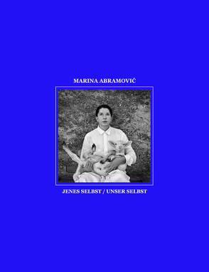 Marina Abramović. Jenes Selbst – Unser Selbst von Abramović,  Marina, Fritz,  Nicole