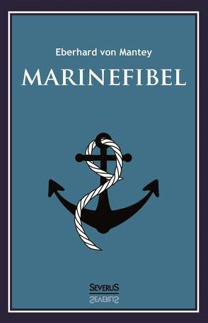 Marinefibel. Ein Handbuch für die Seefahrt von Mantey,  Eberhard von