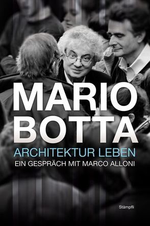Mario Botta – Architektur leben von Alloni,  Marco