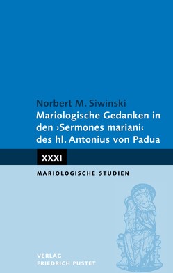 Mariologische Gedanken in den „Sermones mariani“ des hl. Antonius von Siwinski,  Norbert M.