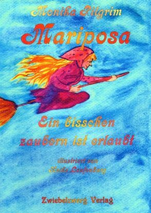 Mariposa – ein bisschen zaubern ist erlaubt von Laufenburg,  Heike, Pilgrim,  Monika