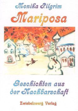 Mariposa, Geschichten aus der Nachbarschaft von Laufenburg,  Heike, Pilgrim,  Monika