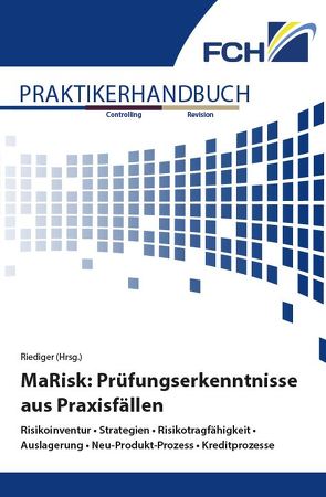 MaRisk: Prüfungserkenntnisse aus Praxisfällen von Riediger,  Henning